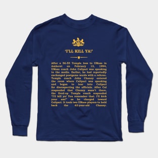 Real Historical Philadelphia - 'I'll Kill Ya' Long Sleeve T-Shirt